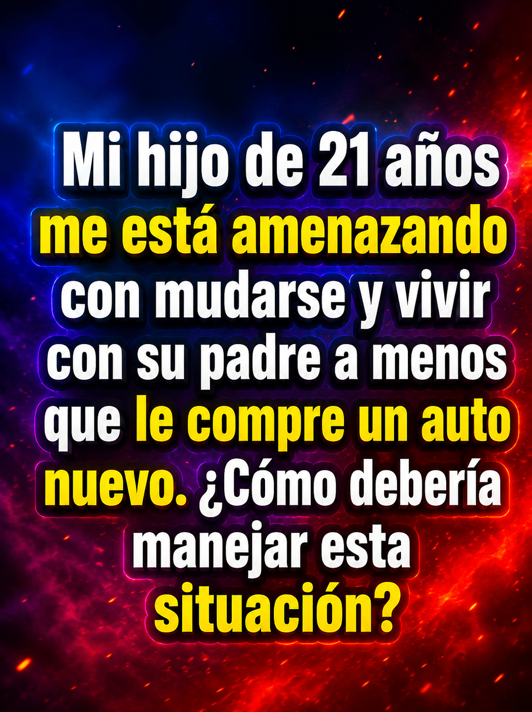 Mi hijo de 21 años amenaza con irse de casa si no le compro un auto nuevo: cómo manejar esta situación