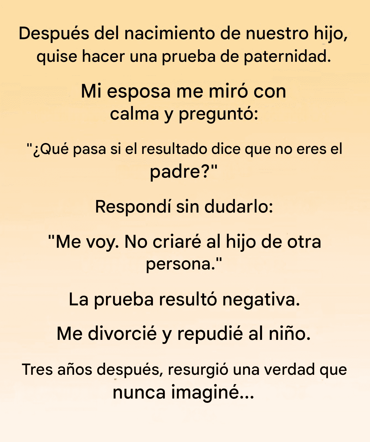 Exigí una prueba de paternidad después del nacimiento de mi hijo. Los resultados indicaron que yo no era el padre.
