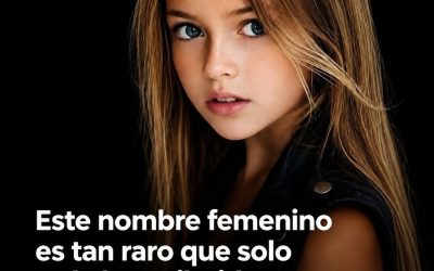 Solo 600 chicas tienen este nombre… Ver más