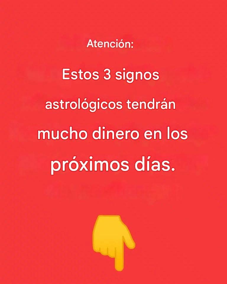 Nota: En los próximos días, estos tres signos del zodiaco tendrán mucho dinero.
